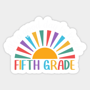 It's A Good Day To Teach Fifth Grade, Fifth Grade Teacher Gift, Cool 5th Grade Teacher Sticker